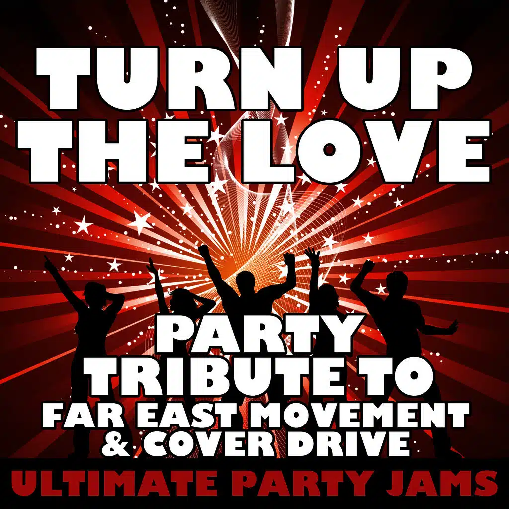 Turn Up the Love (Party Tribute to Far East Movement & Cover Drive) - Single