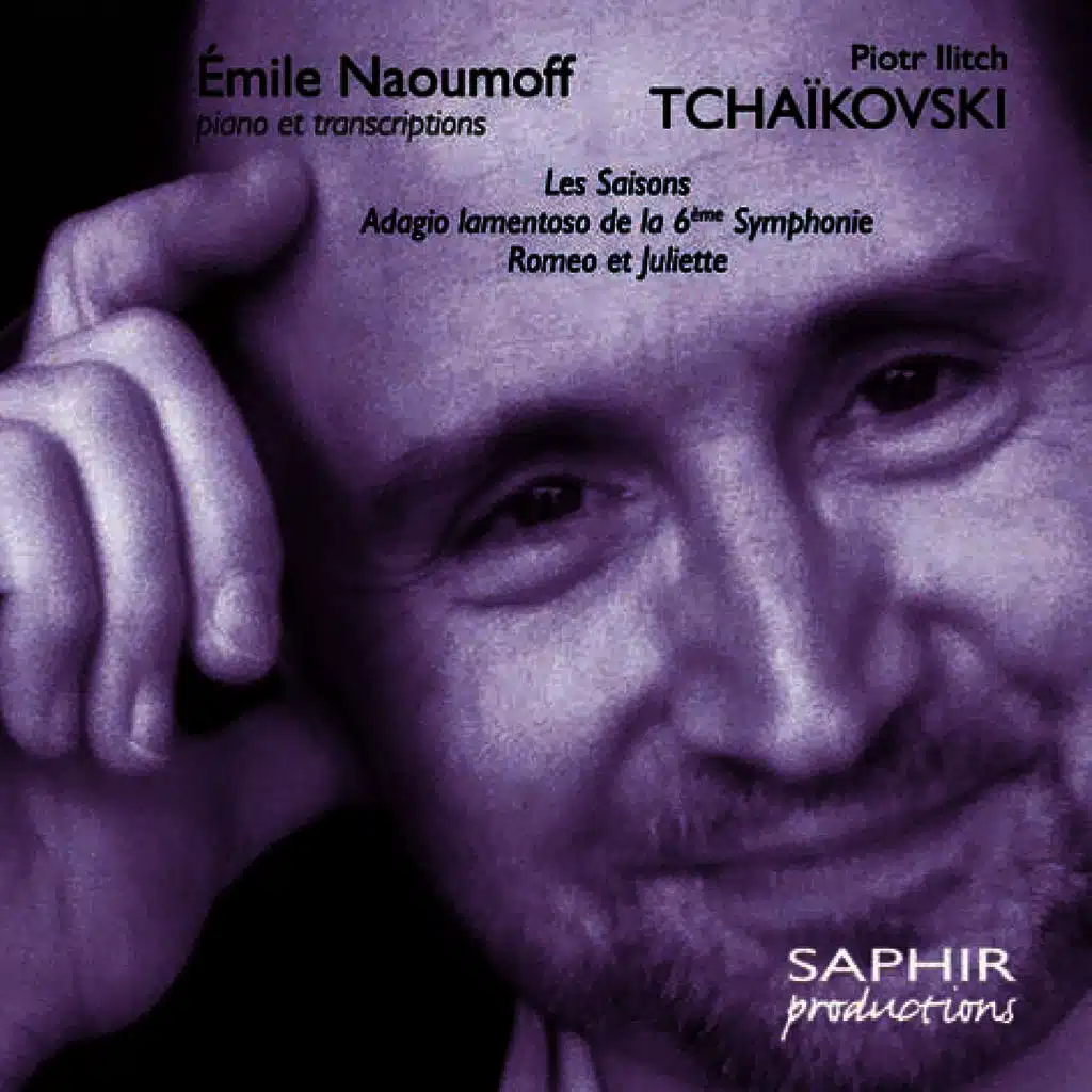 Tchaikovsky: Les saisons - Romeo et Juliette - Adagio lamentoso de la 6ème Symphonie