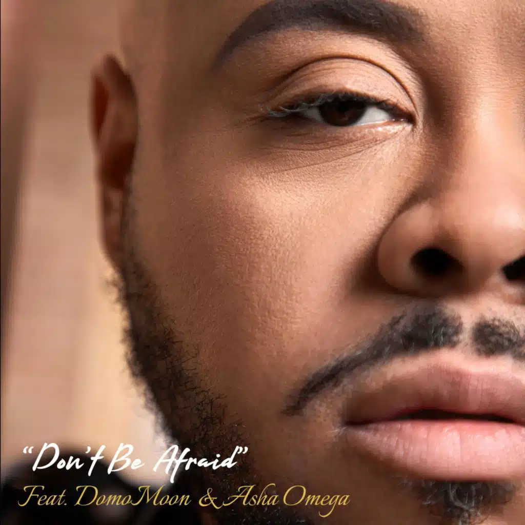 Don't Be Afraid (feat. DomoMoon & Asha Omega)