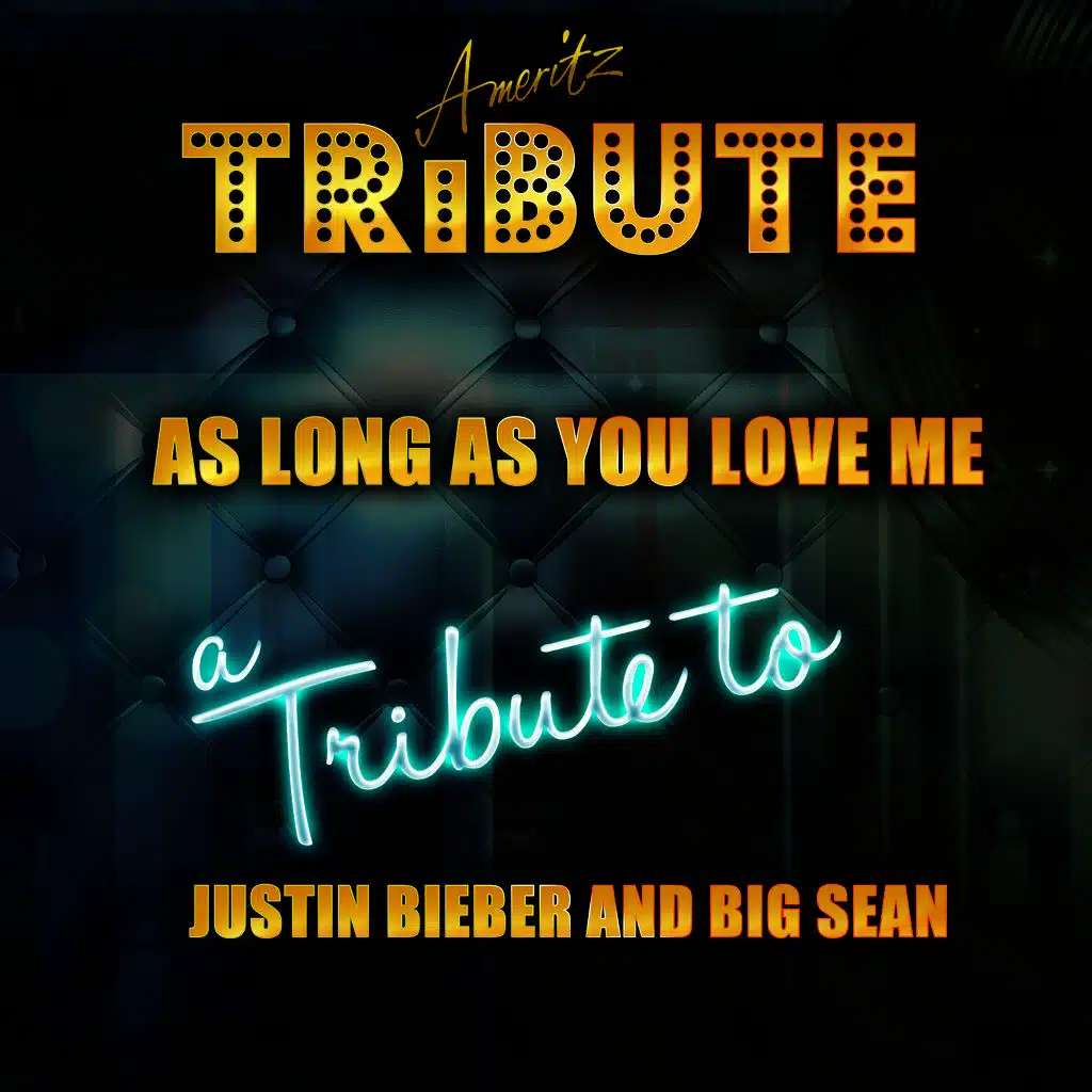 As Long As You Love Me (A Tribute to Justin Bieber and Big Sean)