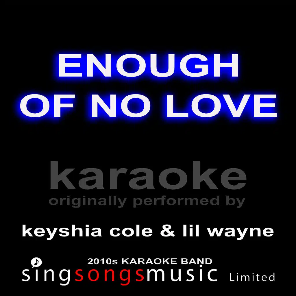 Enough of No Love (Originally Performed By Keyshia Cole & Lil Wayne) [Karaoke Audio Version]