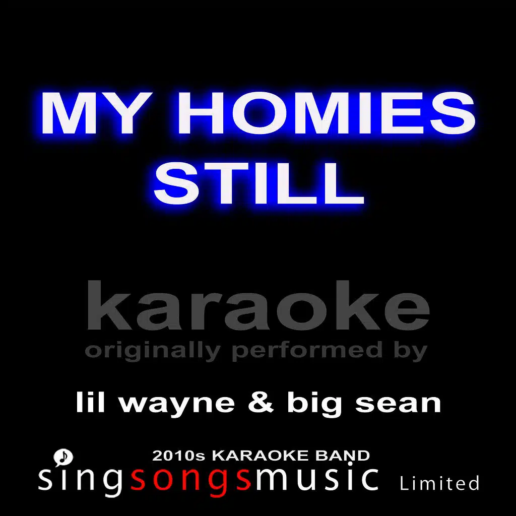 My Homies Still (Originally Performed By Lil Wayne & Big Sean) [Karaoke Audio Version]