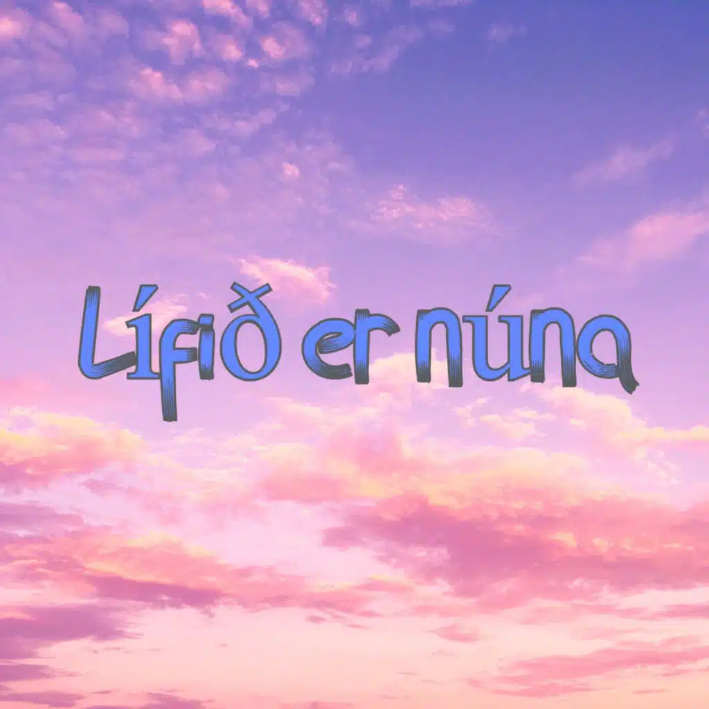 Lífið er núna (feat. Dagbjört Rúriks)