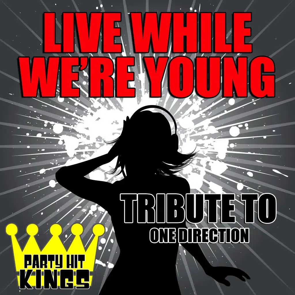 Live While We're Young (Tribute to One Direction)