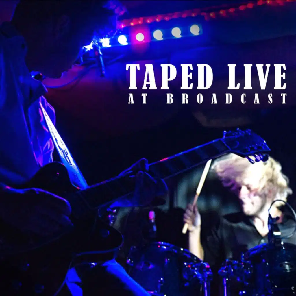 Taped Live at Broadcast
