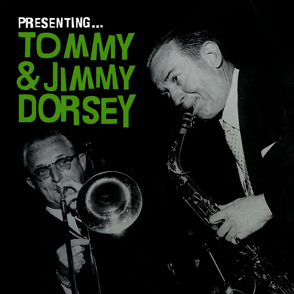 Presenting… Tommy & Jimmy Dorsey