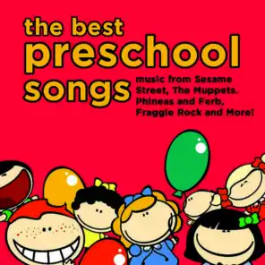 The Best Preschool Songs: Music from Sesame Street, The Muppets. Phineas and Ferb, Fraggle Rock and More!