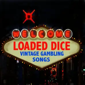 Loaded Dice - Vintage Gambling Songs