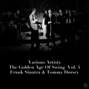 The Golden Age of Swing, Vol. 4: Frank Sinatra & Tommy Dorsey