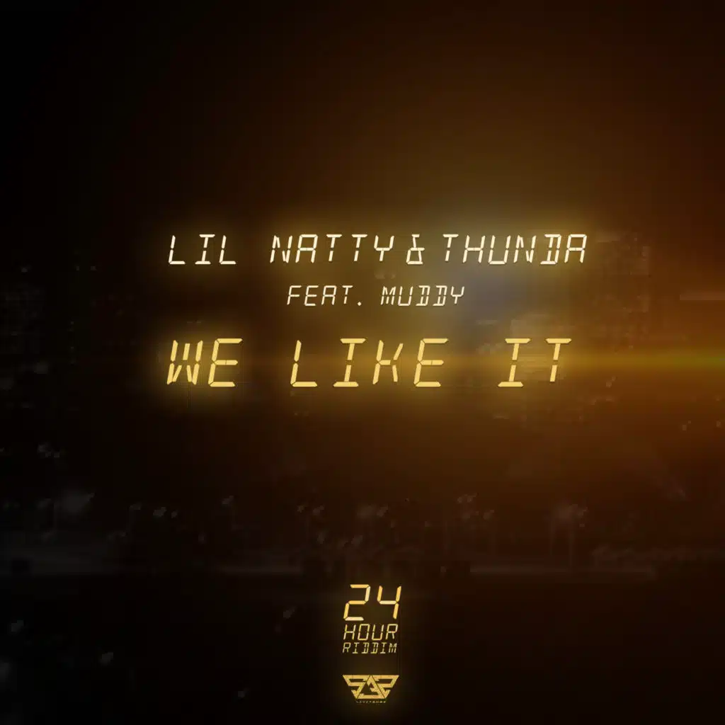 We Like It (24 Hour Riddim) [feat. Muddy]