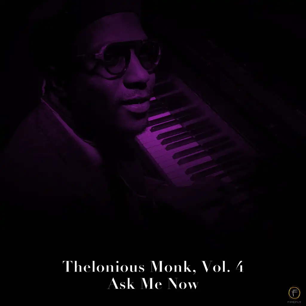 Thelonious Monk, Vol. 4: Ask Me Now