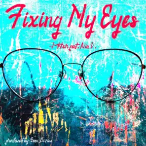 Fixing My Eyes (feat. Nia V.)