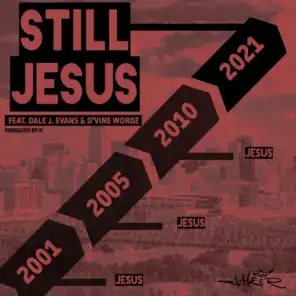 Still Jesus (feat. Dale J. Evans & D'vine Wordz)