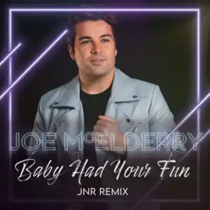 Baby Had Your Fun [JNR Remix]