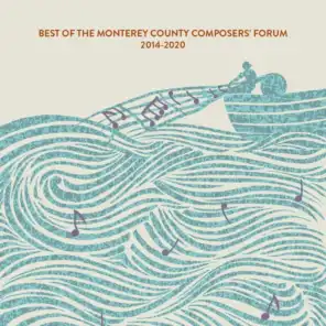 The Best of the Mounterey County Composers' Forum, 2014-2020