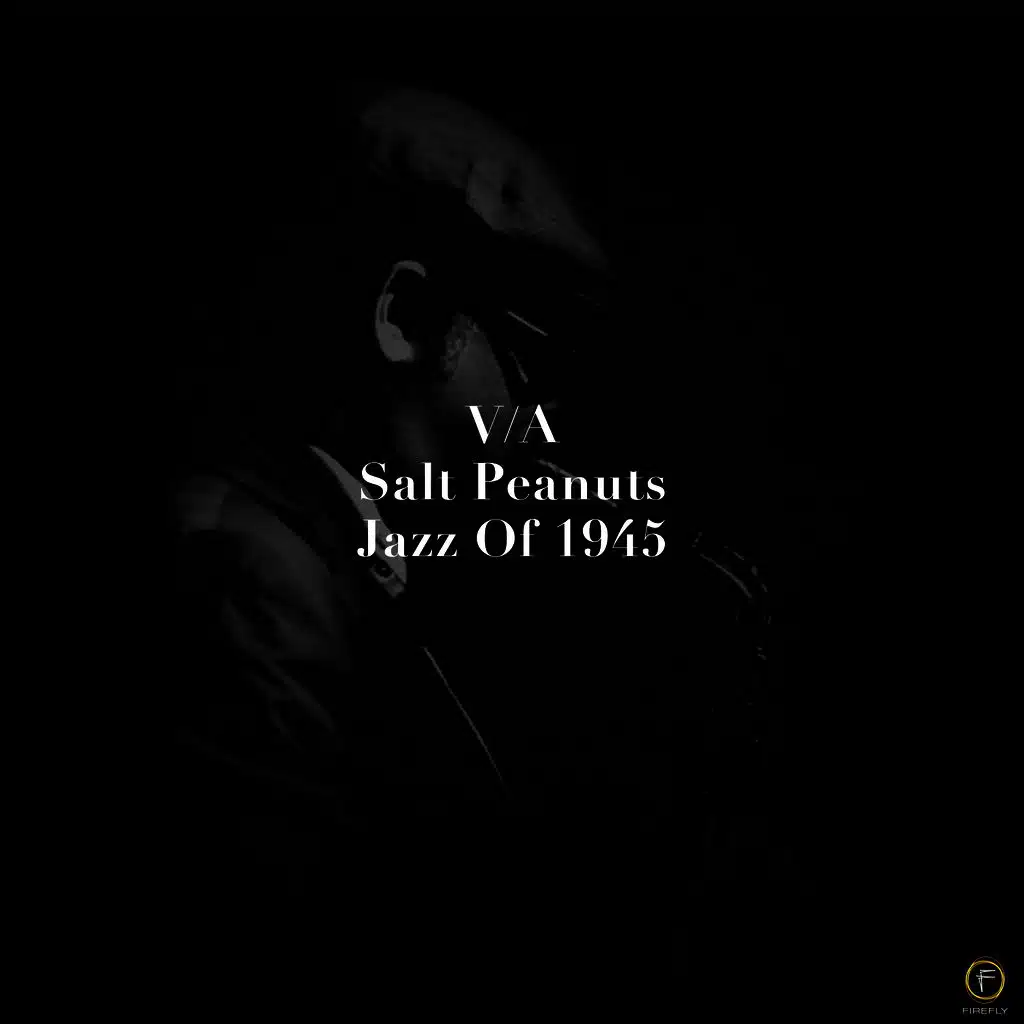 Salt Peanuts, Jazz of 1945