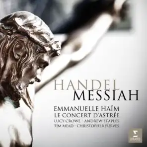 Handel: Messiah (feat. Andrew Staples, Choeur du Concert d'Astrée, Christopher Purves, Lucy Crowe, Orchestre du Concert d'Astrée & Tim Mead)