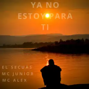 Ya No Estoy para Ti (feat. Mc Junior & Mc Alex)