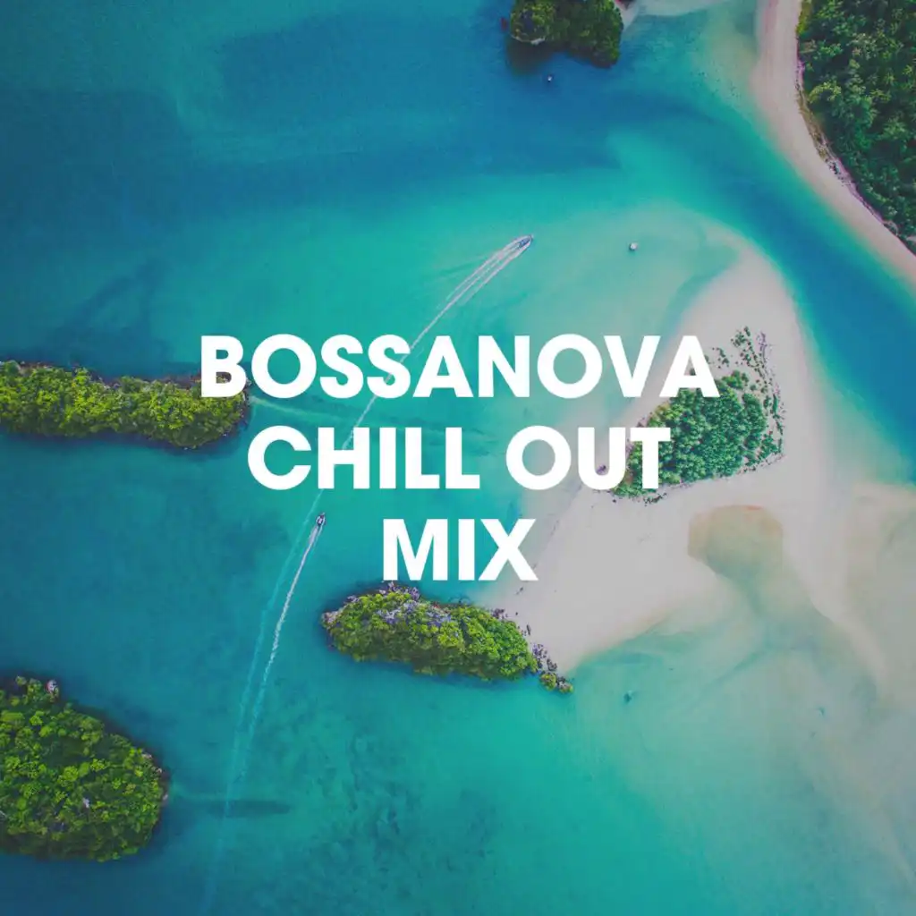 Bossanova Chill Out Mix