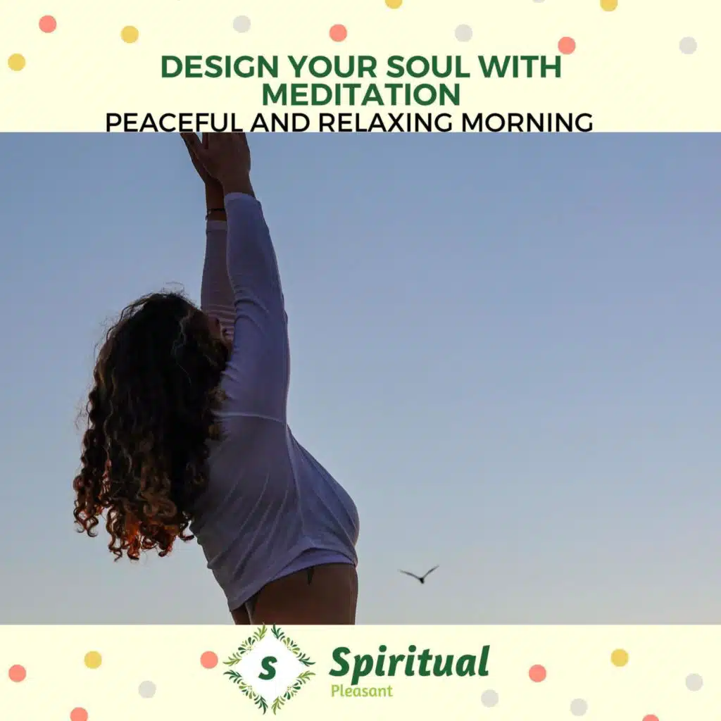 Design Your Soul With Meditation - Peaceful And Relaxing Morning