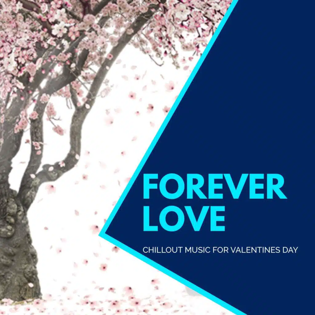 Forever Love - Chillout Music For Valentines Day