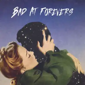 Bad at Forevers