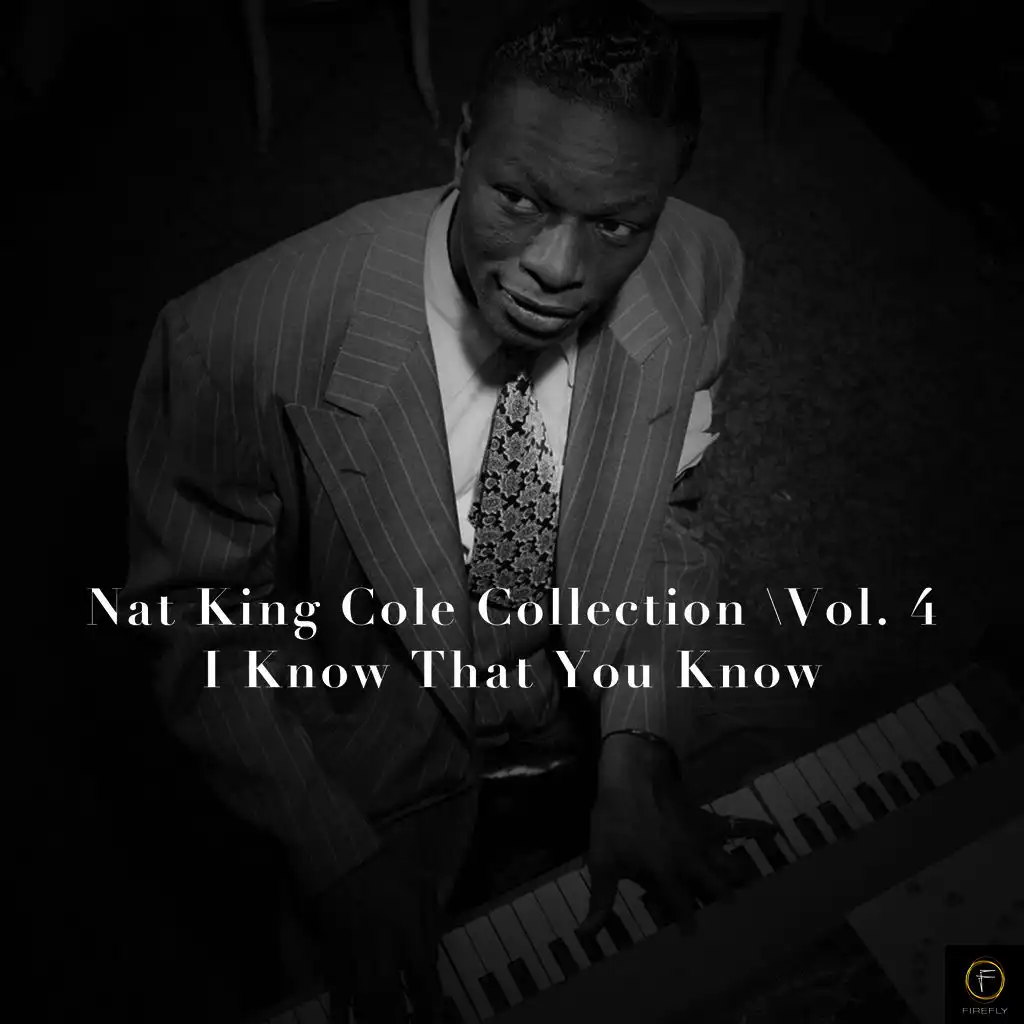 Nat King Cole Collection, Vol. 4: I Know That You Know