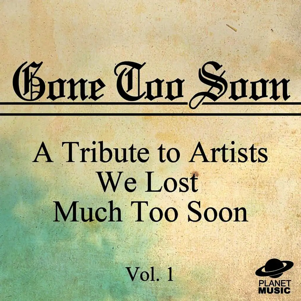 Gone Too Soon: A Tribute to Artists We Lost Much Too Soon, Vol. 1