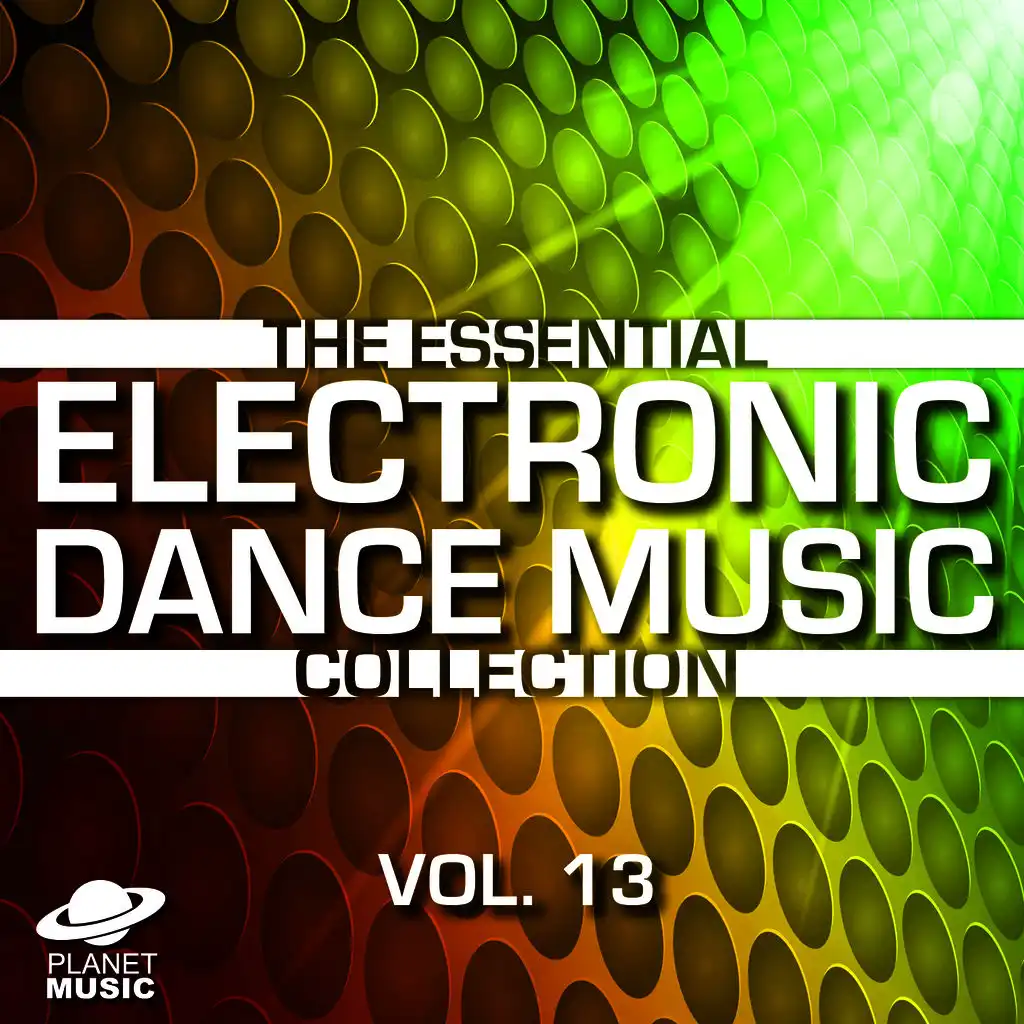 The Essential Electronic Dance Music Collection, Vol. 13