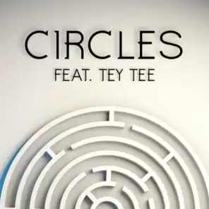 Circles (feat. Tey Tee)