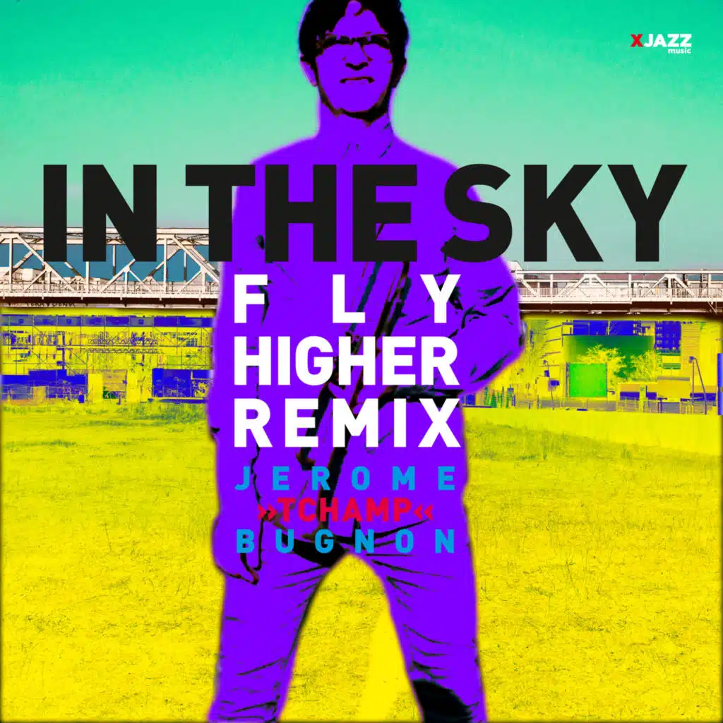 In the Sky (Fly Higher Remix) [feat. Jerome “Tchamp” Bugnon]