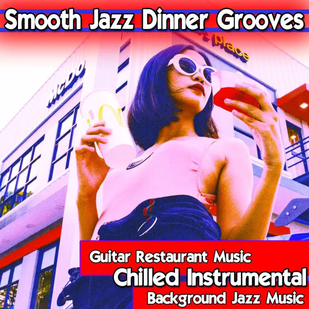 Smooth Jazz Dinner Grooves: Guitar Restaurant Music, Chilled Instrumental Background Jazz Music