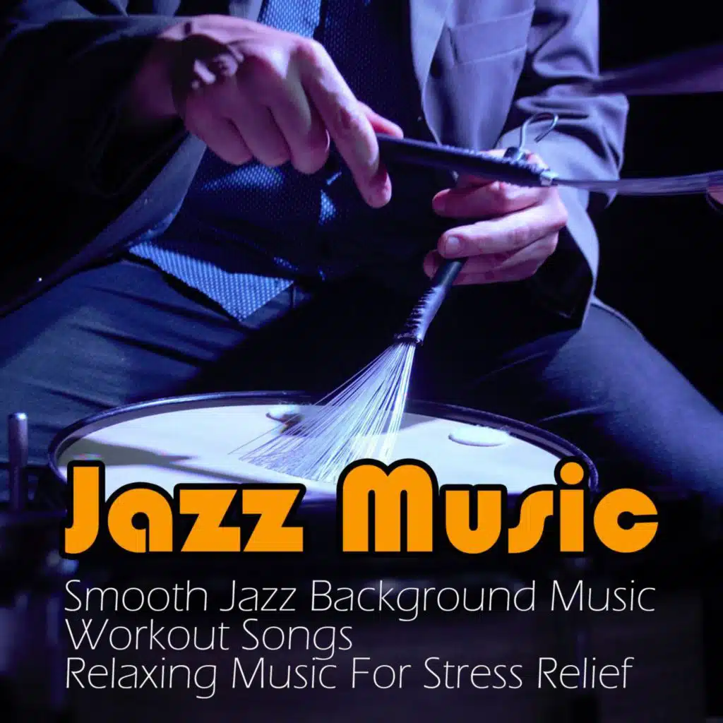 Jazz Music: Smooth Jazz Background Music, Workout Songs, Relaxing Music For Stress Relief