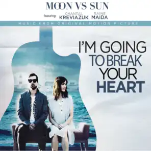 I'm Going to Break Your Heart (Music from the Motion Picture) [feat. Chantal Kreviazuk & Raine Maida]