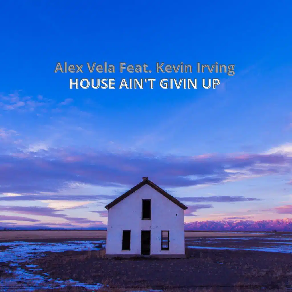 House Ain't Givin Up (feat. Kevin Irving)
