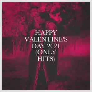 Happy Valentine's Day 2021 (Only Hits)