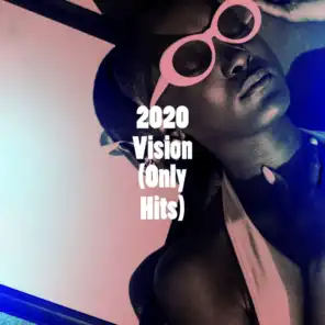 2020 Vision (Only Hits)
