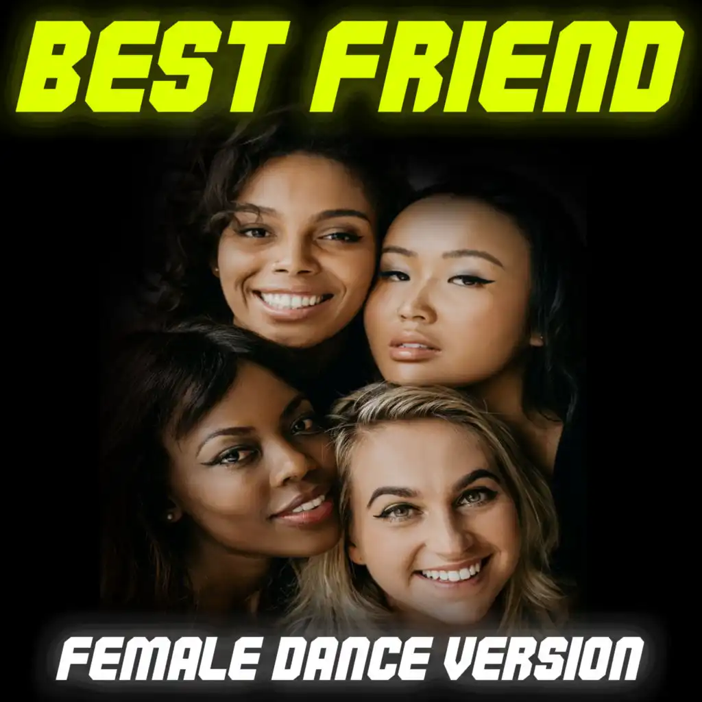 Best Friend (Female Dance Remix)