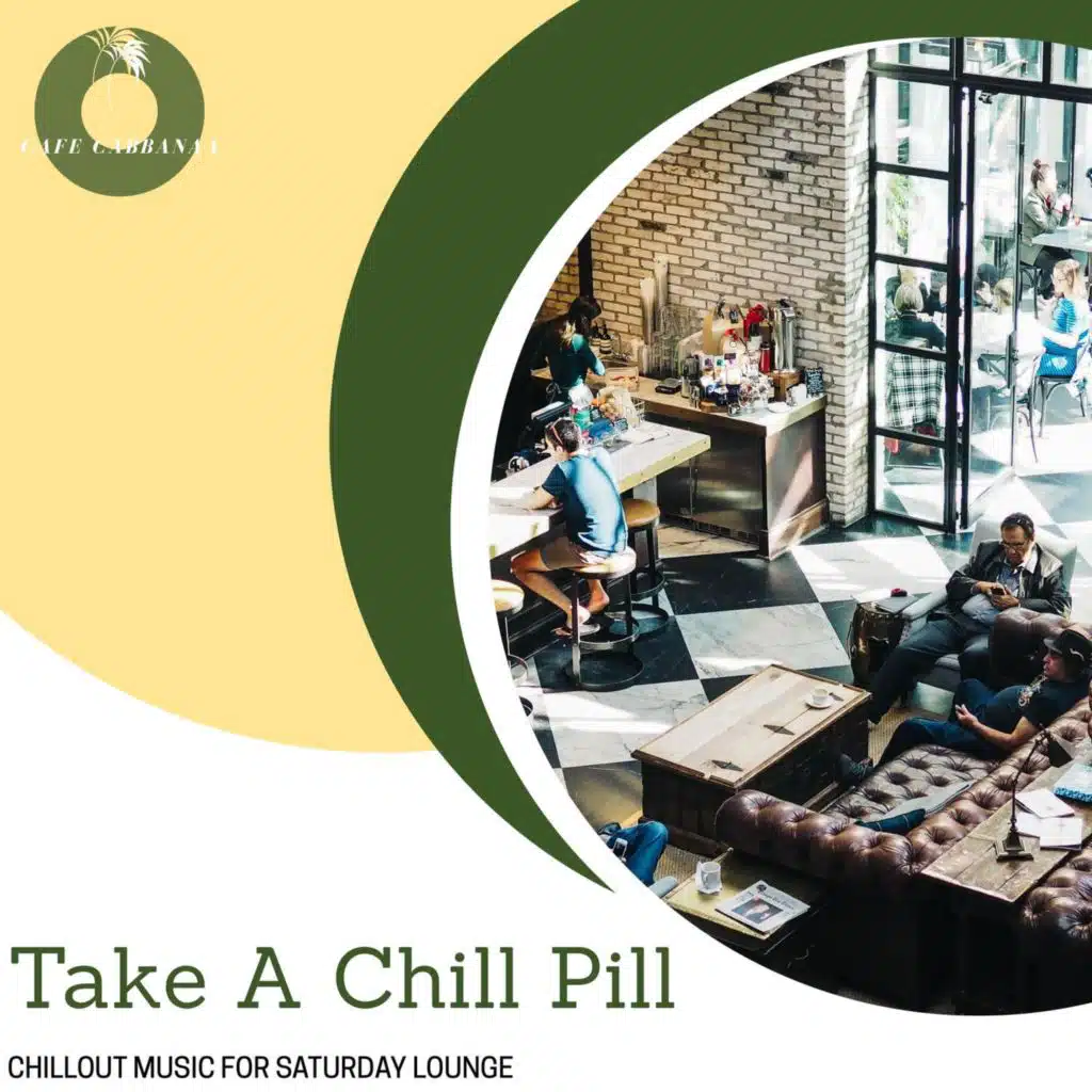 Take A Chill Pill - Chillout Music For Saturday Lounge