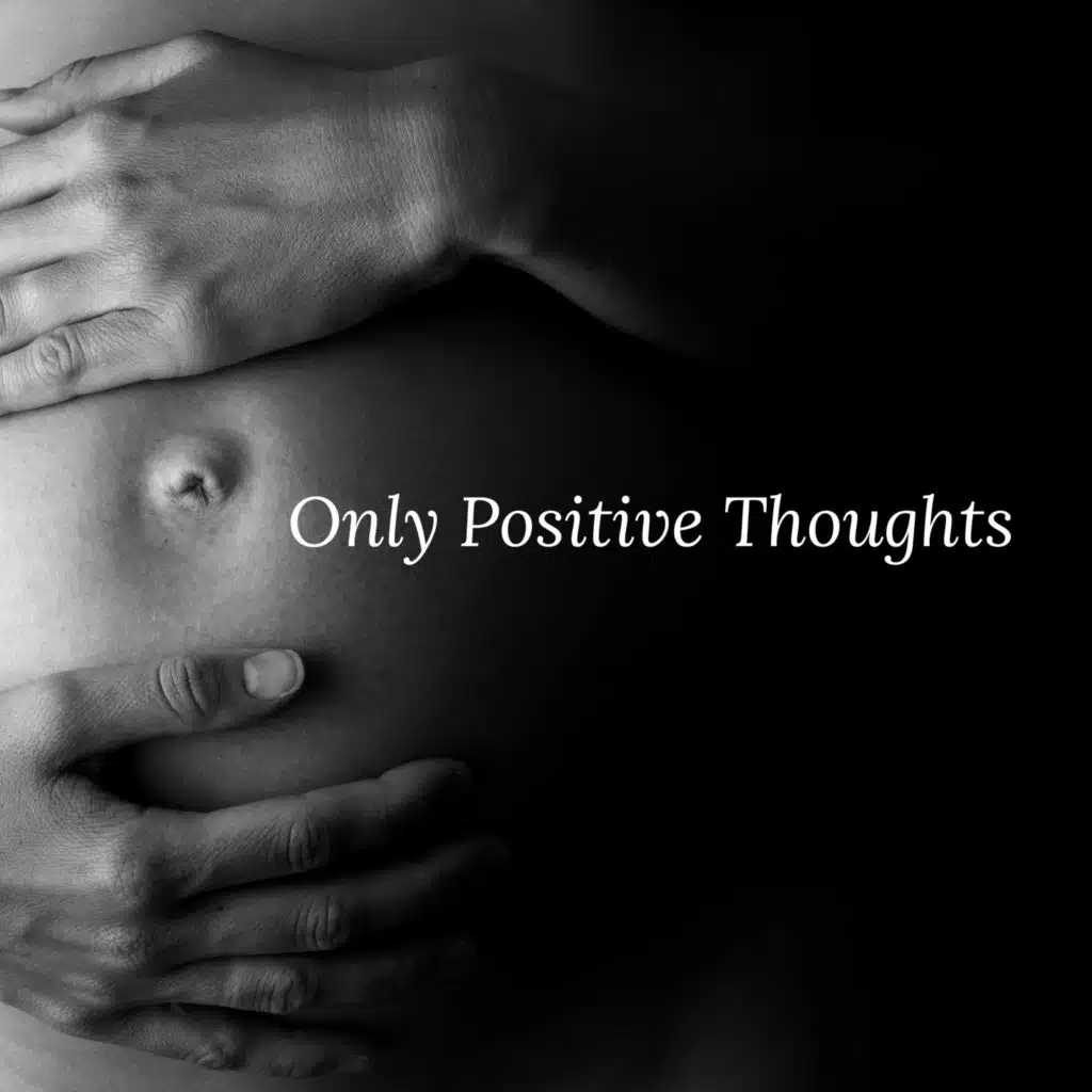 Only Positive Thoughts – Natural Hypnobirthing Music 2021