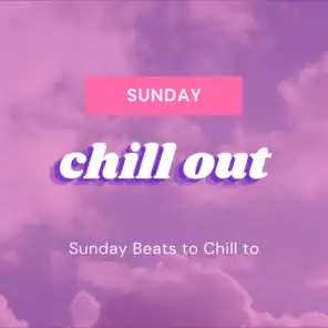 Sunday Chill Out – Cozy Chill Music Mix, Sunday Beats to Chill to