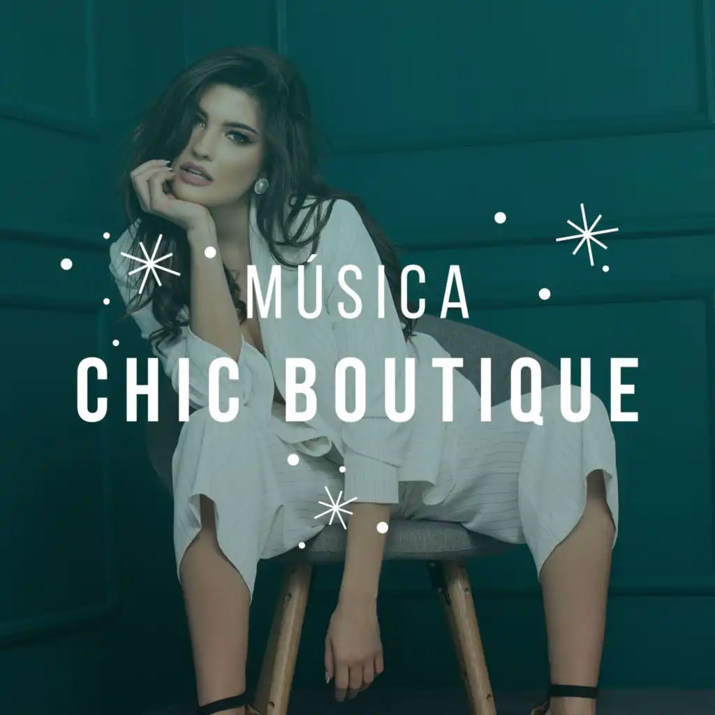 Música Chic Boutique - Música de fondo Jazz, Instrumental y Relajante para Tiendas, Hoteles y Restaurantes