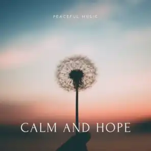 Calm and Hope – Hour Peaceful Music, Meditation Music, Deep Prayer Music
