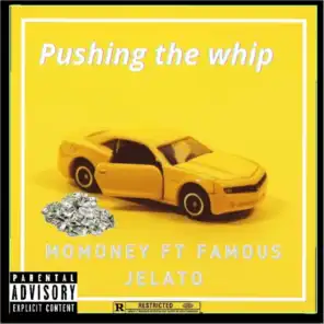 Pushing The Whip (feat. Famous Jelato)
