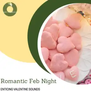 Romantic Feb Night - Enticing Valentine Sounds