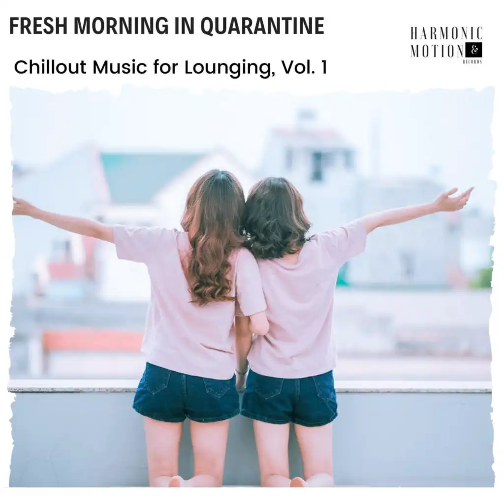 Fresh Morning In Quarantine - Chillout Music For Lounging, Vol. 1