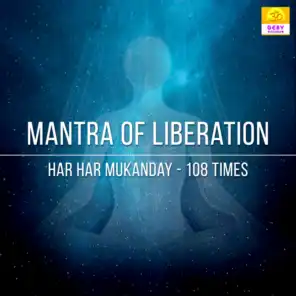Mantra of Liberation-Har Har Mukanday 108 Times