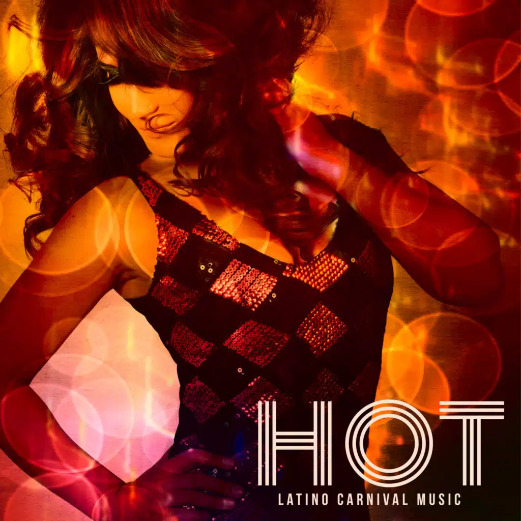 Hot Latino Carnival Music – Energetic and Happy Chillout Music Set for Carnival Time 2021