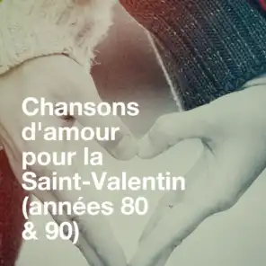 Chansons d'amour pour la saint-valentin (années 80 & 90)