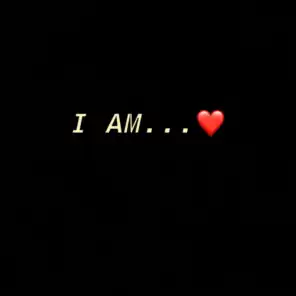 I AM...